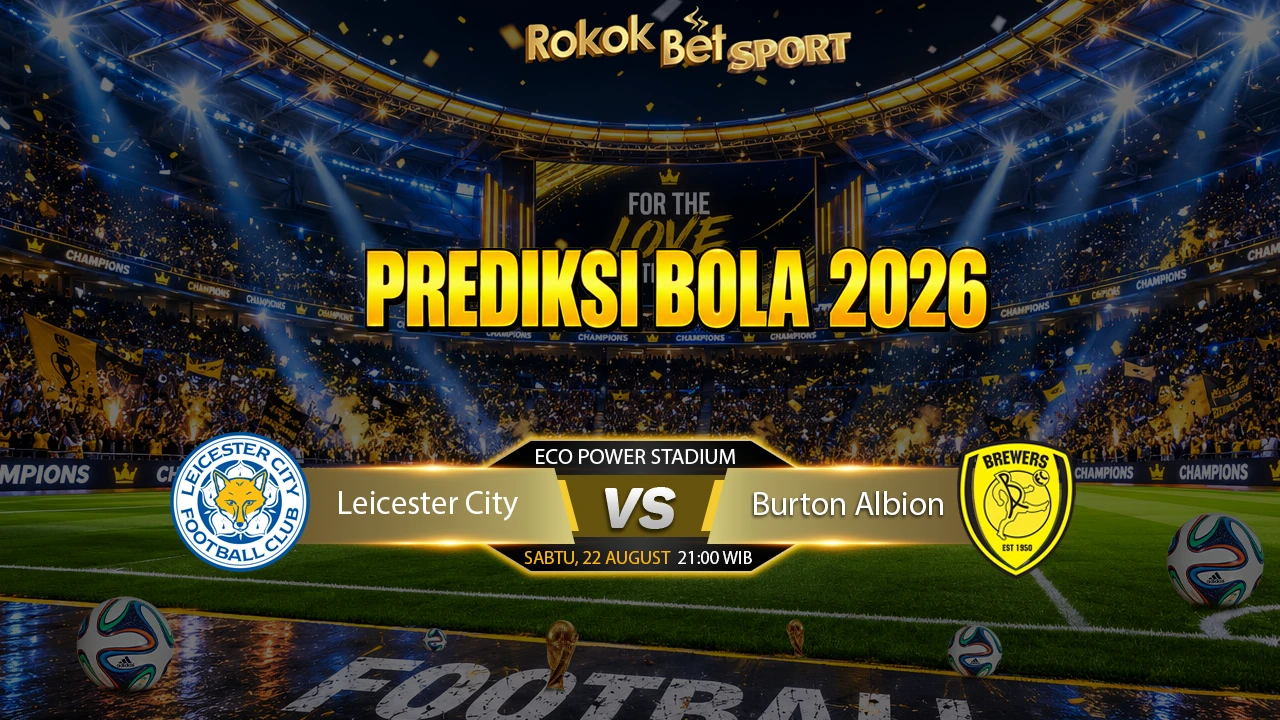 PREDIKSI TEBAK SCORE EFL Leagu One 2026  Leicester City VS Burton Albion